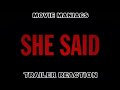 SHE SAID Trailer Reaction - MOVIE MANIACS