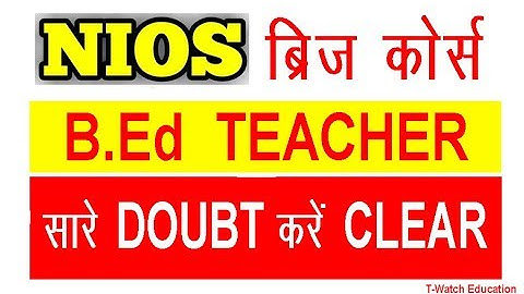 NIOS Bridge Course for B.Ed Teacher, Answer to All Questions BY T-Watch Education