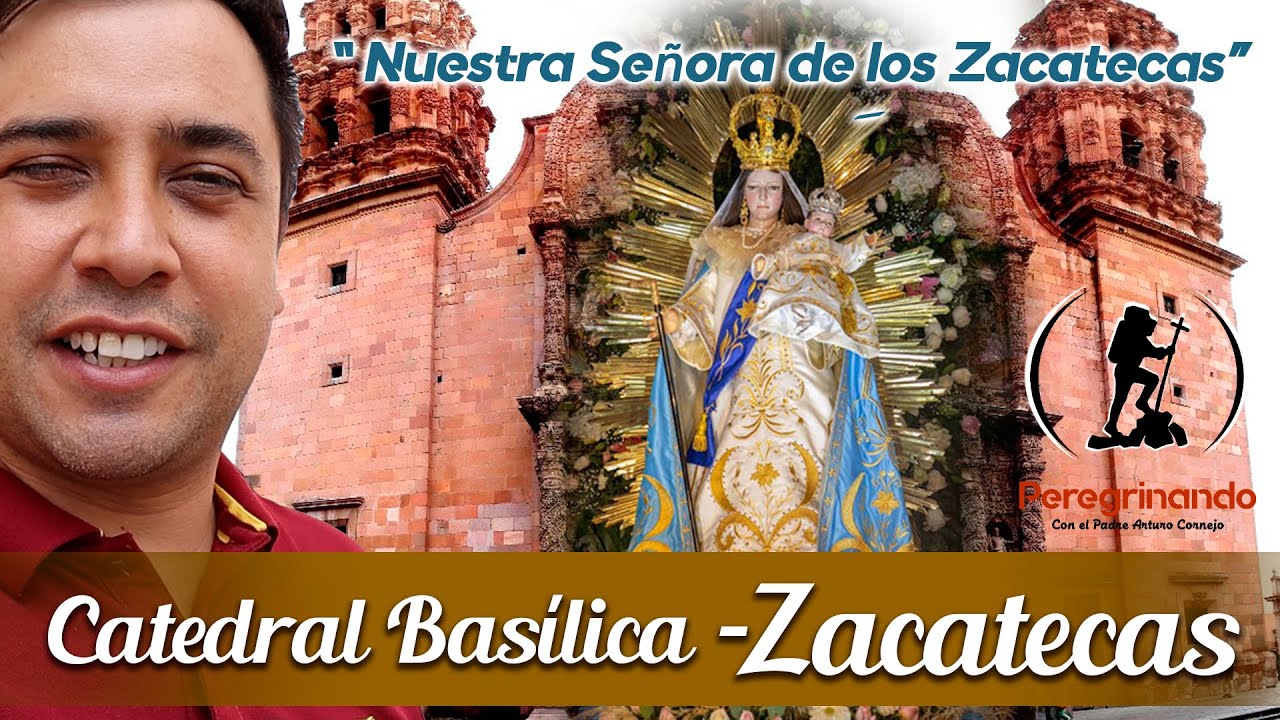 Nuestra Señora de los Zacatecas ZACATECAS 📷 Peregrinando con el Padre Arturo Cornejo ️ YouTube
