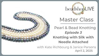 Beadshop LIVE: Pearl Knotting Master Class Pt 3