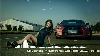 Dj Ruslanbek - Ya Samara New Club ( Remix 2022 ) Mix