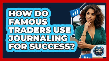 How Do Famous Traders Use Journaling For Success? - Stock and Options Playbook