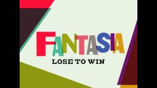 Video thumbnail of "Fantasia - Lose To Win"