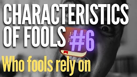 Characteristics of Fools [6/7] - Fools rely on - What the Bible says about fools? - Bible Study