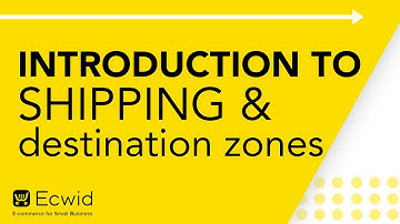 Introduction to shipping and destination zones - Ecwid E-commerce Support