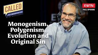 Called to Communion with Dr. David Anders 09/14/26 Monogenism, Polygenism, Evolution & Original Sin