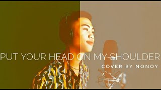 PUT YOUR HEAD ON MY SHOULDER COVER BY - NONOY PEÑA (Official Lyrics Video)