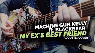 Machine Gun Kelly ft. blackbear - my ex's best friend (Acoustic Cover)