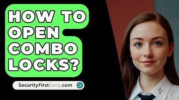 How To Open Combo Locks? - SecurityFirstCorp.com