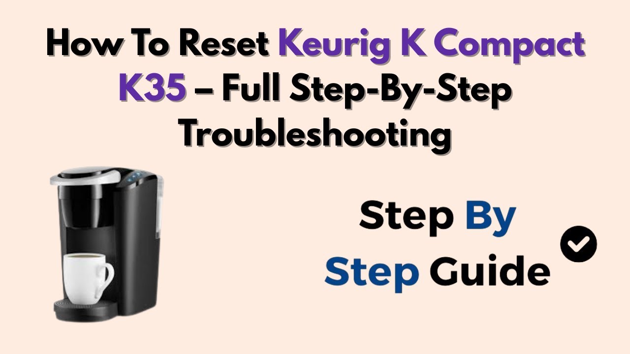 How To Reset Keurig K Compact K35 – Full Step-By-Step
