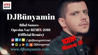 DJBünyamin ft Bilal Sonses -- Opesim Var REMIX 2018 (Official Remix)