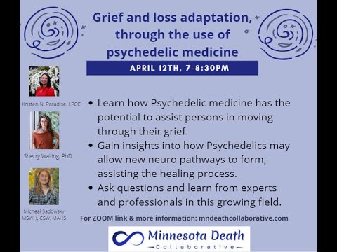 MNDC April 2023 - Grief and Loss Adaptation Through the Use of Psychedelic Medicine