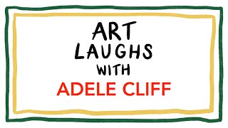 Art Laughs with Adele Cliff