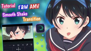 Tutorial Smooth Transition AMV and Shake Effect Alight Motion || Alight Motion