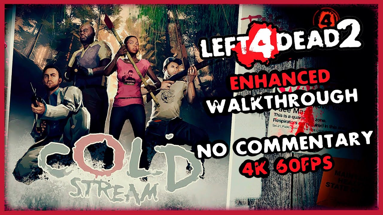 Left 4 Dead 2 Cold Stream Enhanced Walkthrough 4K 60 FPS No Commentary YouTube left-4-dead-2-cold-stream-enhanced-walkthrough-4k-60-fps-no-commentary-youtube