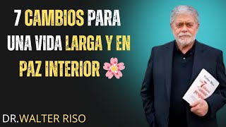 7 cambios para una vida larga y en paz interior 🌸 | Walter Riso