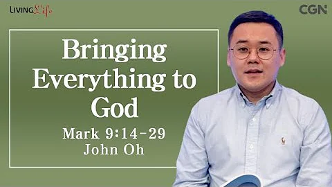 Bringing Everything to God (Mark 9:14-29) - Living Life 01/25/2024 Daily Devotional Bible Study