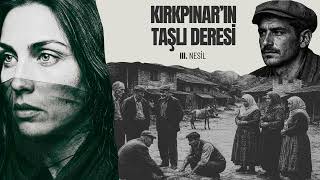 Iii. Nesil - Kırkpınarın Taşlı Deresi