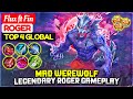 Mad Werewolf, Legendary Roger Gameplay [ Top 4 Global Roger ] Flux ft Fin - Mobile Legends