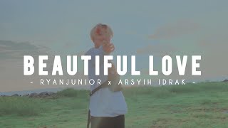 BEAUTIFUL LOVE - RYANJUNIOR x ARSYIH IDRAK (EMTEGE x BASSOMBAR) (DISKO TANAH)