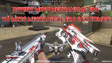CF Mobile / CF Legends : REVIEW MK47 MECHANICAL ERA VÀ MK23 MECHANICAL ERA SĂN ZOMBIE CỰC NGON