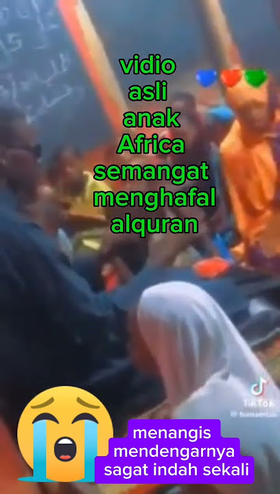 vidio asli anak anak Afrika semagat menghafal Alquran surah Maryam ayat 30-35
