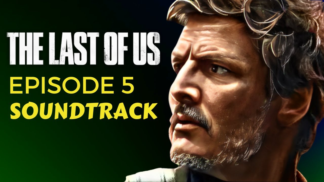 THE LAST OF US Episode 5 Ending Song 