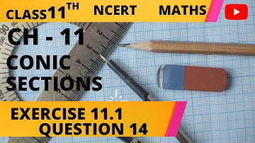NCERT 11 Maths Exercise 11.1 Q-14 Ch-11 CONIC SECTIONS  unique math classes IMPORTANT NOTES DOWNLOAD