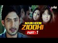 Main Hun Ziddhi (Ziddi) Hindi Dubbed-Part1 | Prajwal Devaraj, Aindrita Rai, Aishwarya Nag