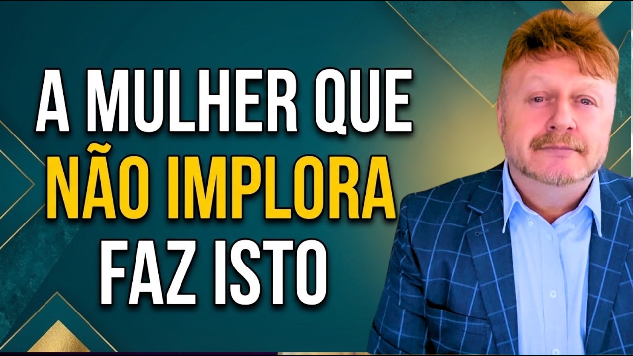 VOCÊ PRECISA SABER: O SEGREDO da MULHER QUE NÃO IMPLORA ATENÇÃO! 