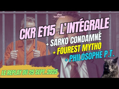 CKR E115 – Fourest à fond sur Rima, Sarkozy qui paie, – [Replay du 25/09/25]