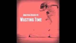 Amatria Disuelve - Wasting Time