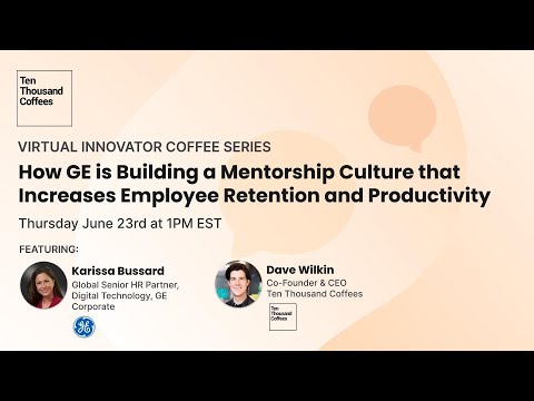 How GE is Building a Mentorship Culture that Increases Employee Retention and Productivity