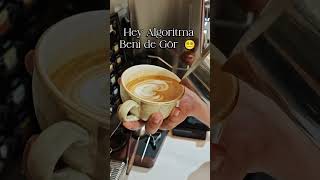 heeyyyy algoritma #coffee #kahvemakinasi #latteart #kahve #barista