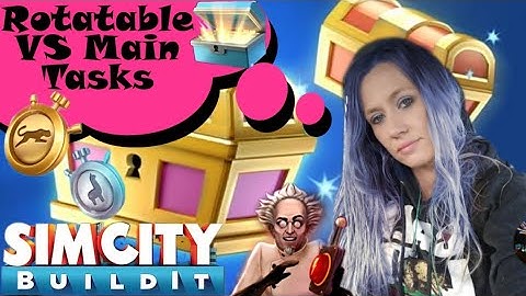 SimCity Buildit*NEW* (Rotating Tasks Vs Main Tasks)