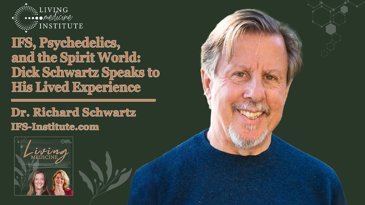 IFS, Psychedelics, and the Spirit World: Dick Schwartz Speaks to His Lived Experience