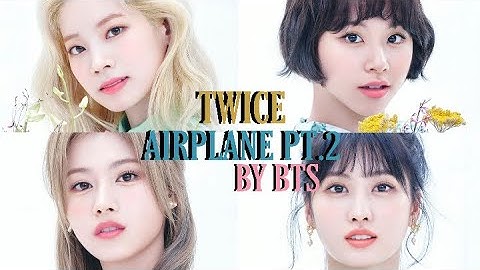 How Would TWICE sing “AIRPLANE PT.2” (BTS) // Line Distribution