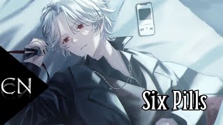 [Nightcore] - Six Pills (lyrics)