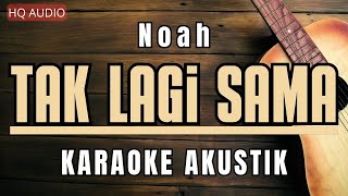 Noah - Tak Lagi Sama (Karaoke Akustik)