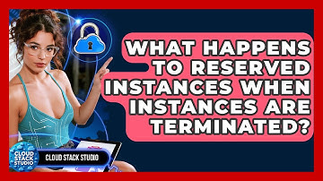 What Happens To Reserved Instances When Instances Are Terminated? - Cloud Stack Studio