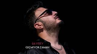 Bayfay - Geçmiyor Zaman - Yeni Şarkı Şarkı