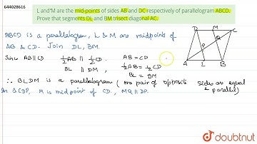 L and M are the mid-points of sides AB and DC respectively of parallelogram ABCD. Prove that seg...