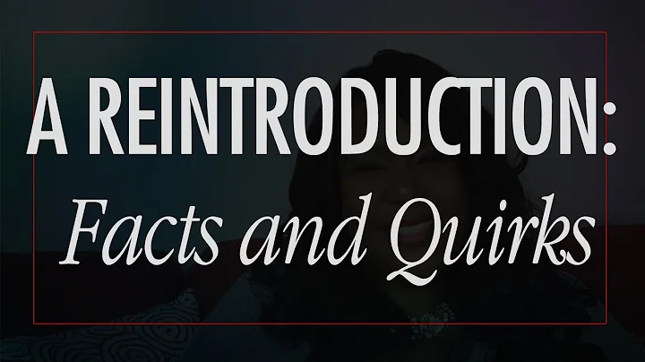 A Reintroduction Facts and Quirks