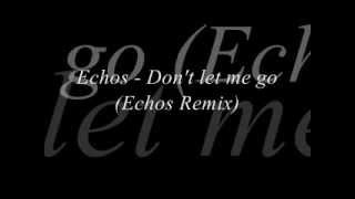 Echos - Don't let me go (Echos Remix) [Lyrics On Screen]