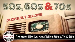 Greatest Hits Golden Oldies - 50&#39;s, 60&#39;s &amp; 70&#39;s Best Songs (Oldies but Goodies)