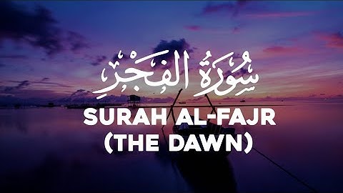 SURAH AL-FAJR (THE DAWN) | سورة الفجر‎ | WITH ENGLISH TRANSLATION