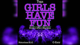 Girls Have Fun Remix - Tyga, Drake, 2Pac, Big Sean, Notorious B I G, G Eazy Resimi