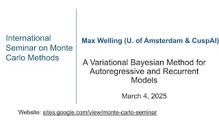 Monte Carlo Seminar|Max Welling| A Variational Bayesian Method for AR and Recurrent Models