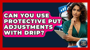 Can You Use Protective Put Adjustments With DRIP? - Stock and Options Playbook