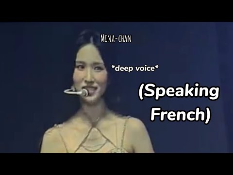 mina's *deep voice* when speaking french...